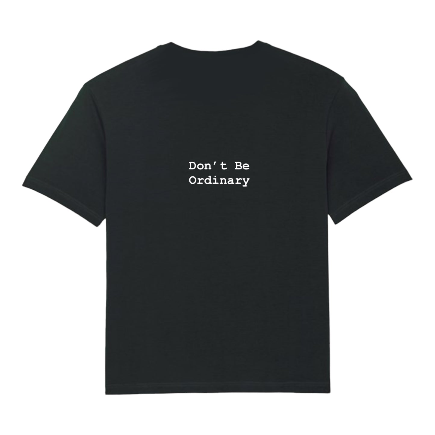 IN A WORLD OF PLAIN...DON'T BE ORDINARY